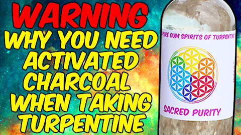 WARNING Why You NEED ACTIVATED CHARCOAL When Taking TURPENTINE!