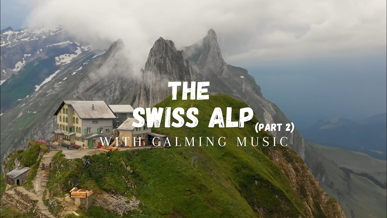 Serenity of the Swiss Alps (Switzerland): A 4K Drone Journey with Calming Music-Part 2