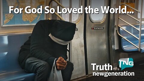 For God So Loved the World... Truth for a New Generation Episode 438