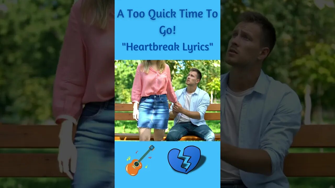 A Too Quick Time To Go! Heartbreak Lyrics 😢