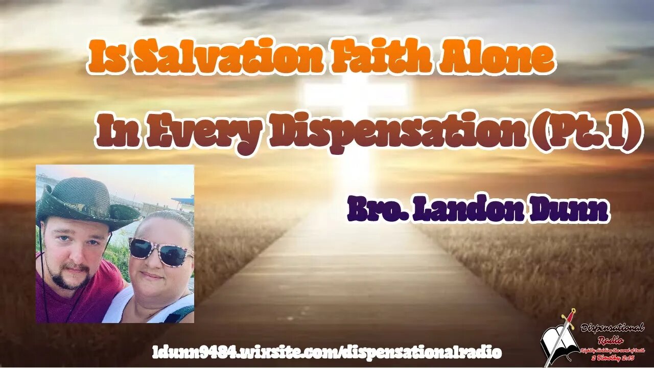 Is Salvation By Faith In Every Dispensation (Pt 1) 2:15 Workman's Podcast #20