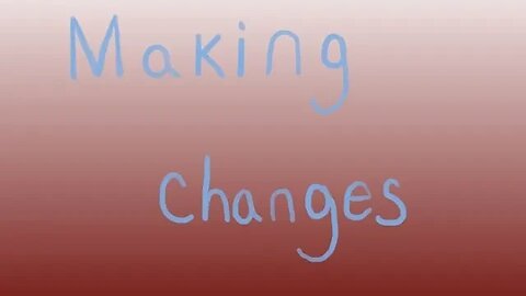 Reason I been making changes.