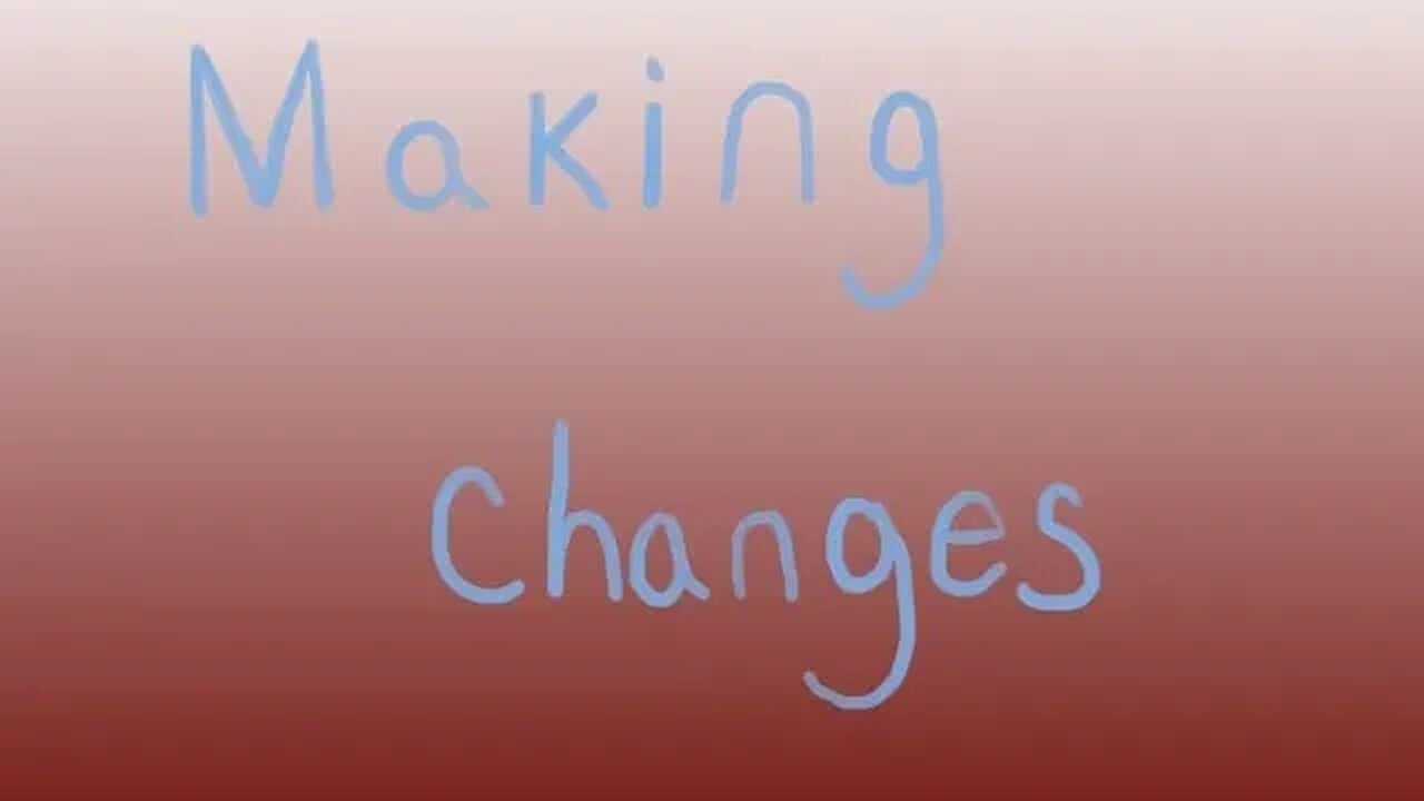 Reason I been making changes.