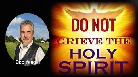 Do Not Grieve The Holy Spirit by Dr Michael H Yeager