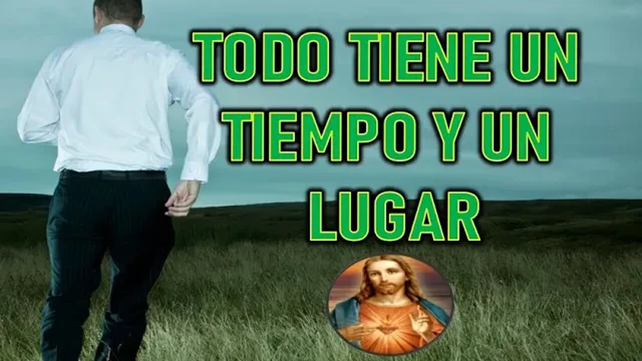 TODO TIENE UN TIEMPO Y UN LUGAR - MENSAJE DE JESÚS A DANIEL DE MARÍA