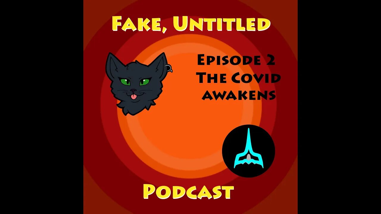 Fake, Untitled Podcast: Episode 2 - The Covid Awakens