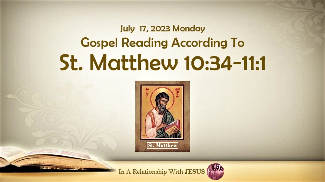 July 17 2023 Gospel Reading Matthew Chapter 10 Verse 34-11 1
