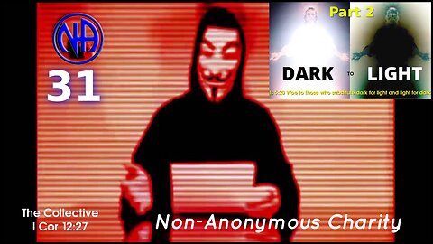 DARK to LIGHT Part 2 - Episode 31 (Non-Anonymous Charity)