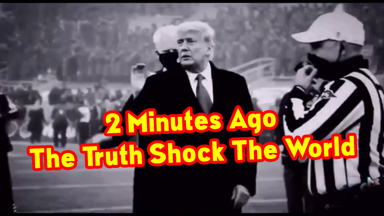 2 Minutes Ago "The Truth Will Shock The World"