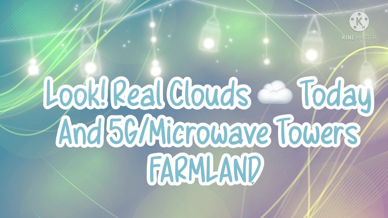 Look! Real Clouds, 5G and Microwave Towers and FARMLAND