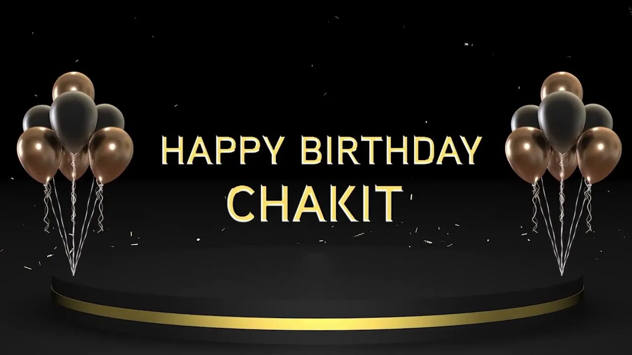 Wish you a very Happy Birthday Chakit