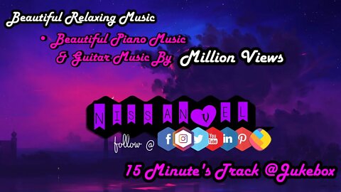 Beautiful Relaxing Music • Beautiful Piano Music & Guitar Music By Million Views