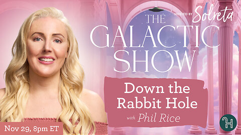 Down the Rabbit Hole with guest Phil Rice 🛸 The Galactic Show hosted by Solreta