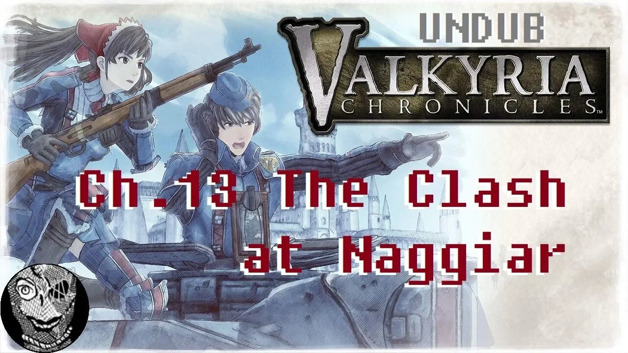 [Ch.13: The Clash at Naggiar] Valkyria Chronicles (UNDUB)