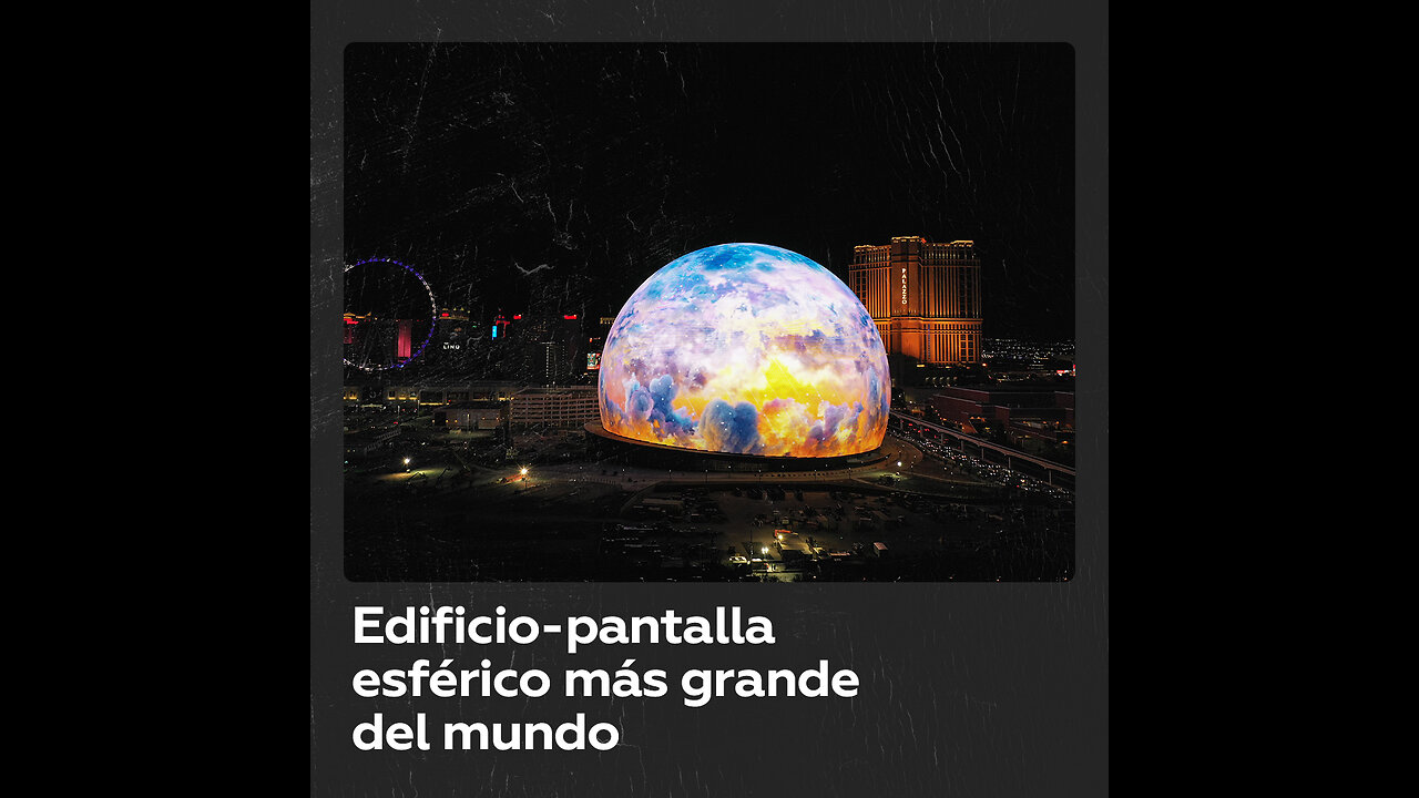 Construyen la pantalla esférica más grande del mundo por 2.300 millones de dólares