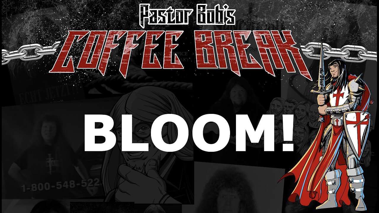 BLOOM! / Pastor Bob's Coffee Break