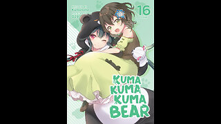 Kuma Kuma Kuma Bear Volume 16