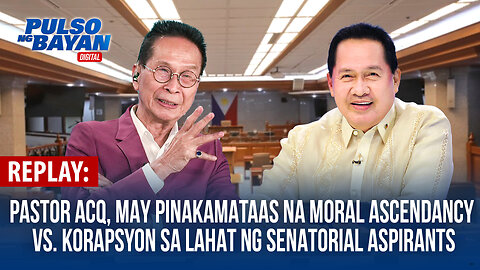 REPLAY | Pastor ACQ, may pinakamataas na moral ascendancy vs Korupsyon sa mga senatorial aspirants