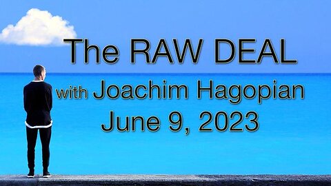 The Raw Deal (9 June 2023) with Joachim Hagopian