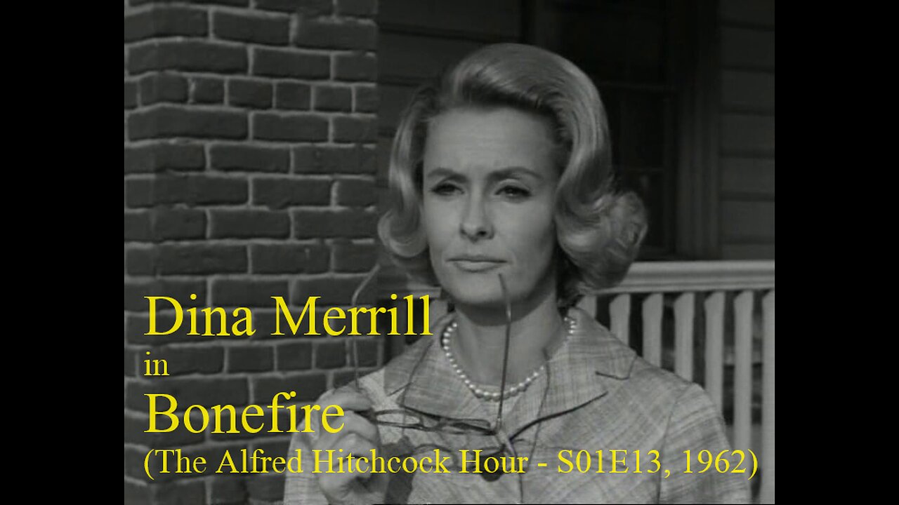 "Bonefire", with Dina Merrill (The Alfred Hitchcock Hour - S01E13, 1962)