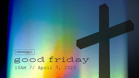 Good Friday // April 7, 2023