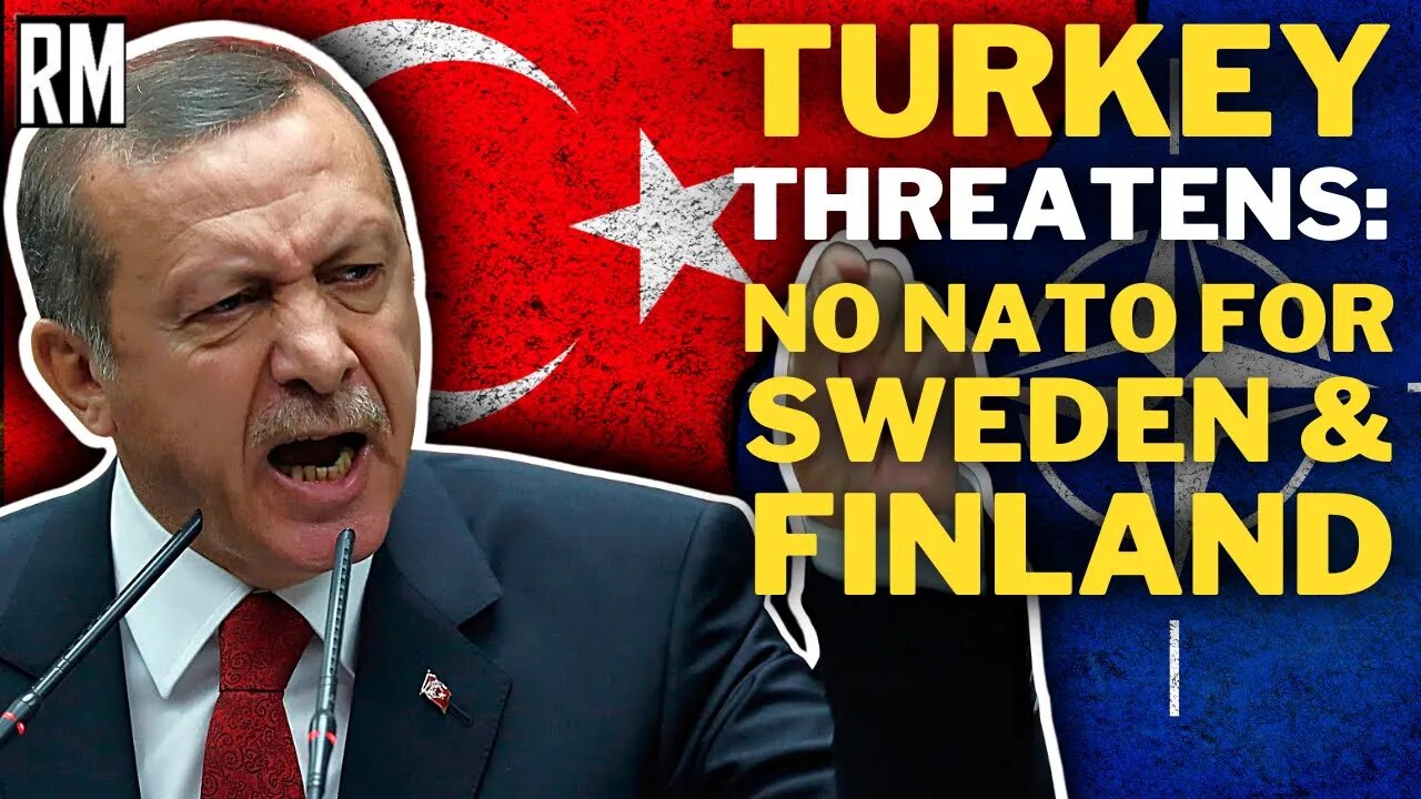 Turkey THREATENS to Block Finland & Sweden NATO Bid