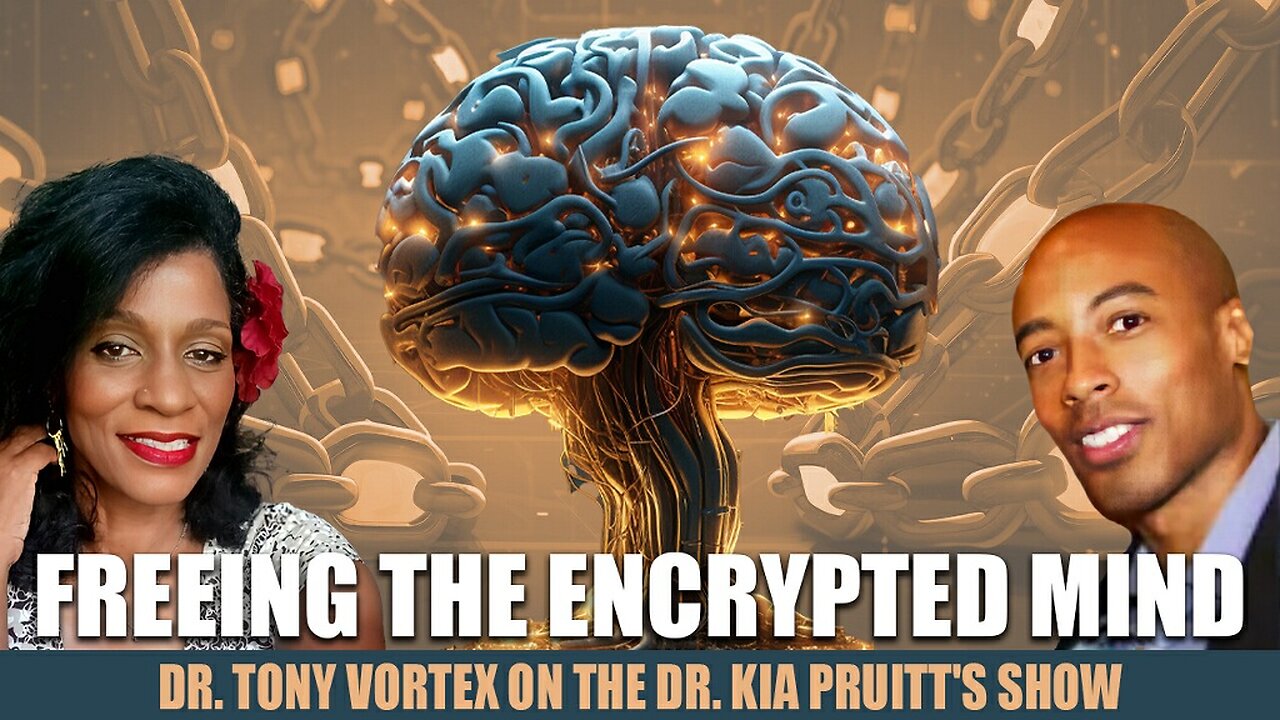 How To Free An Encrypted Mind & Unleash Your Greatness! ~Dr. Tony Vortex & Dr. Kia Pruitt