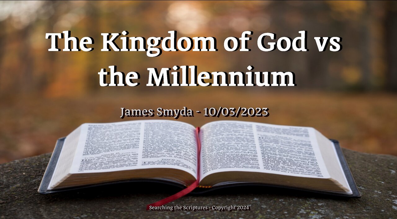 James Smyda - The Kingdom Of God vs The Millennium