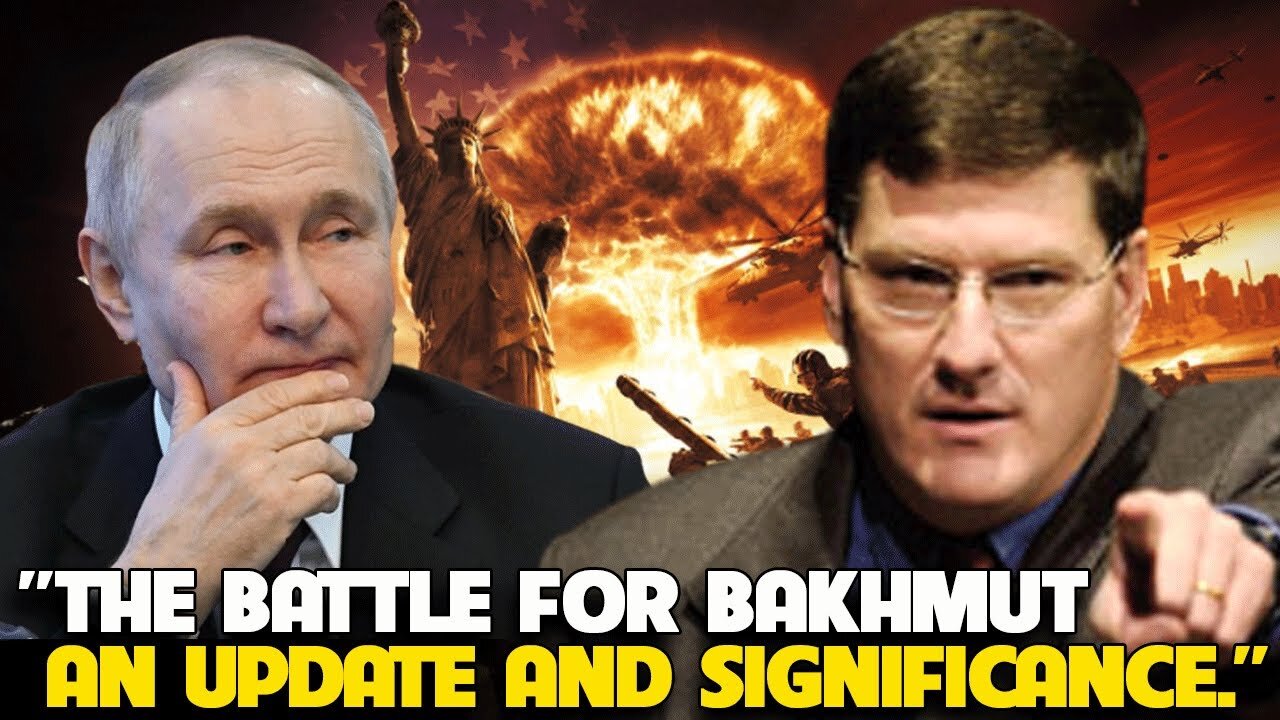 Scott Ritter - The Battle for Bakhmut: An Update and Significance