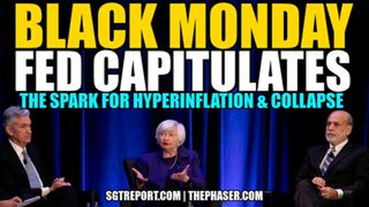 BLACK MONDAY- FED CAPITULATES - THE SPARK FOR HYPERINFLATION & COLLAPSE