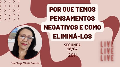 POR QUE TEMOS PENSAMENTOS NEGATIVOS E COMO ELIMINÁ-LOS