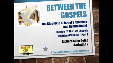 Between the Gospels: Session 17 -- The Two Gospels (Additional Studies Part 1)