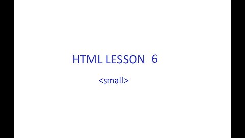 HTML Lesson 6 [Small Tag]