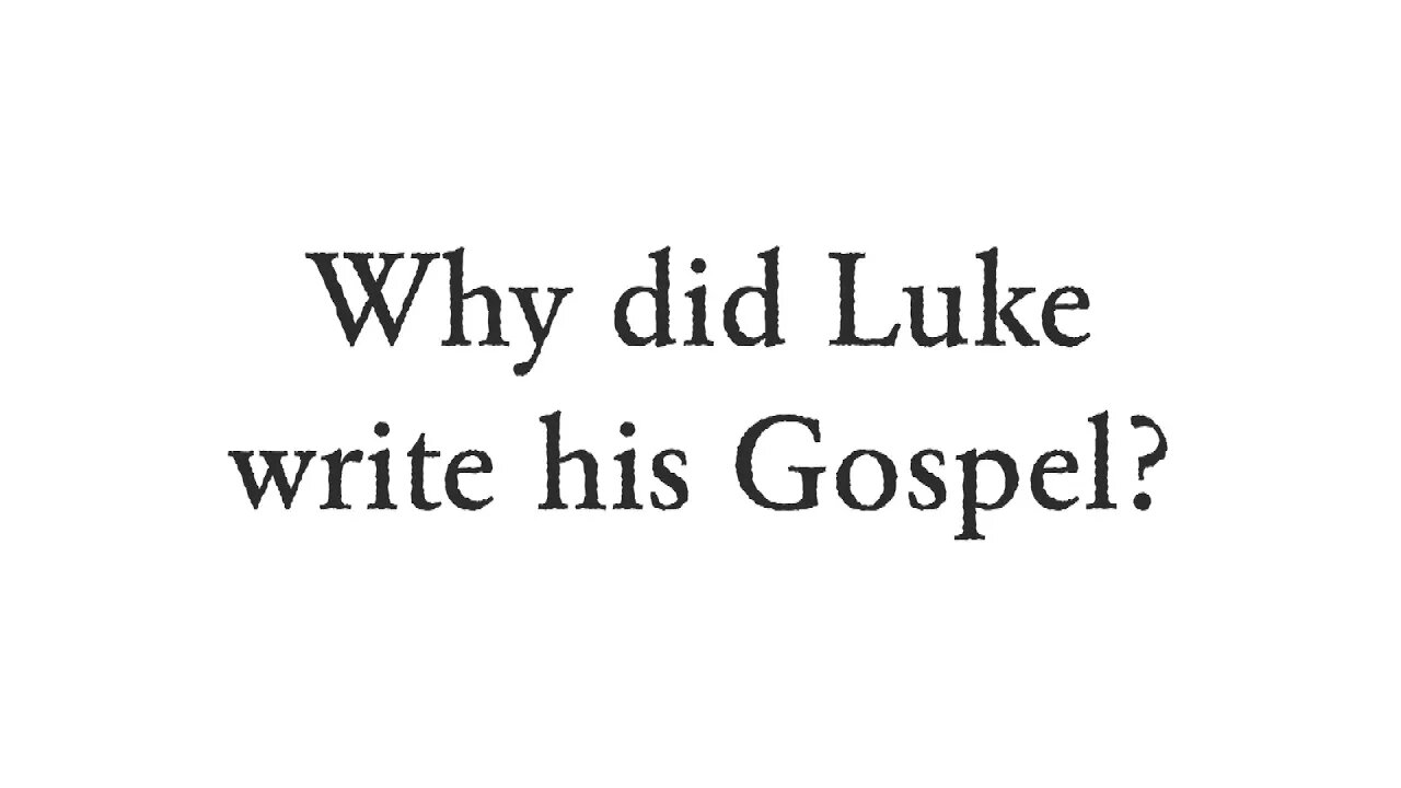 Why did Luke write his gospel? - Faith Foundations with Dr. Todd Baker