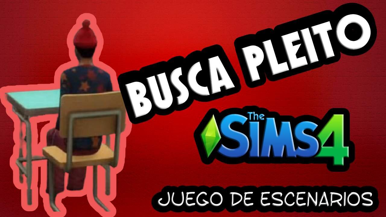 Historia de un busca pleitos en Sims 4 - Parte 3