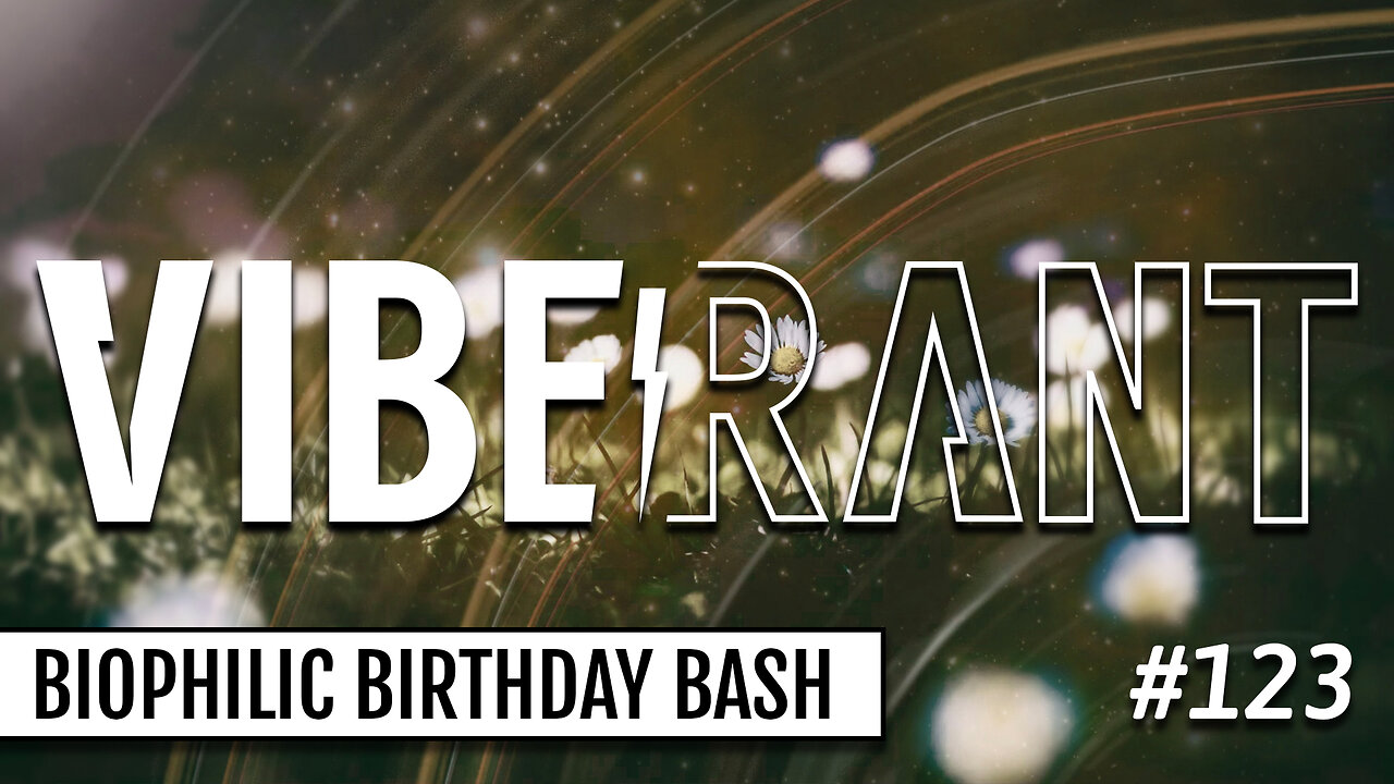 A Biophilic Birthday Bash with Eileen Day McKusick & Kyle Denton (Tippecanoe Herbs) | Vibe Rant 123