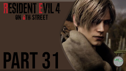 Resident Evil 4 Remake on 6th Street Part 31
