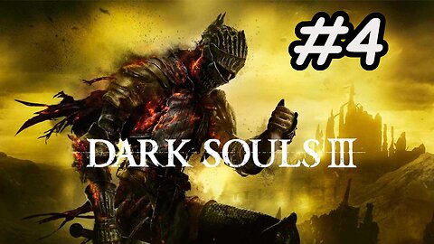 Blind Let's Play | Dark Souls 3 - Part 4