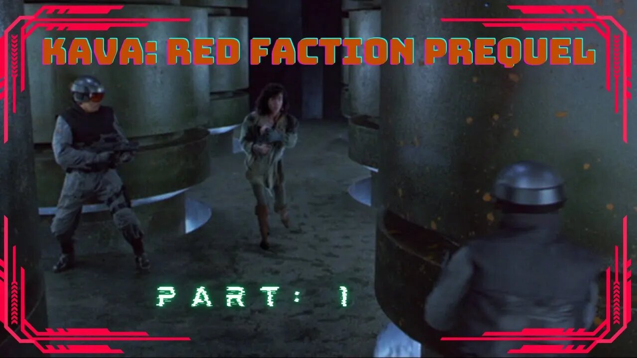 Kava, Red Faction prequel; part 1, up through the boomly doom of control towers!!!!
