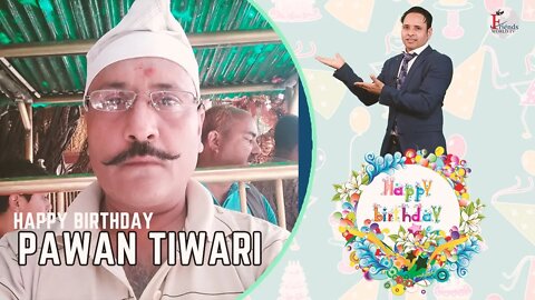 Happy Birthday, Pawan Tewari Ji !