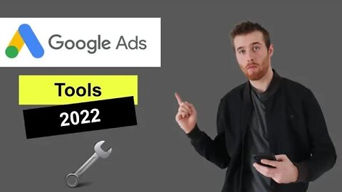 Top Google Ads Tools - For Amazing Results In 2022