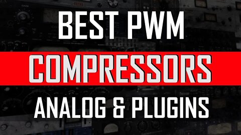 Best PWM Analog and Plugin Compressors - Pulse Width Modulation