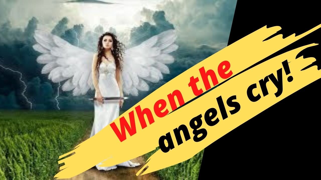 When the angels cry! Very sad beautiful music!