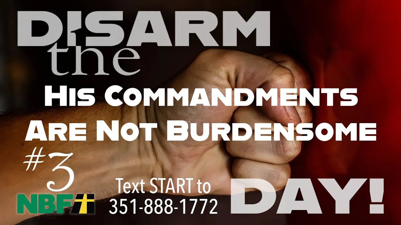 Disarm The Day #3 - His Commandments Are Not Burdensome