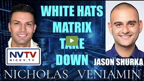 Jason Shurka Discusses White Hats Matrix Take Down with Nicholas Veniamin