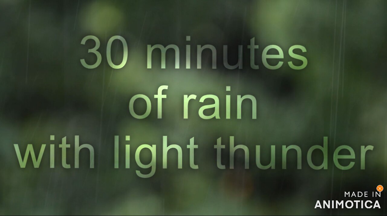 30 minutes of rain with light thunder