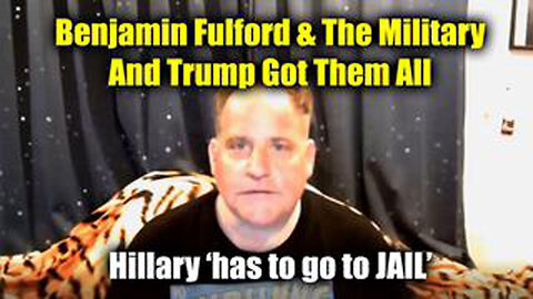 BENJAMIN FULFORD & THE MILITARY AND TRUMP GOT THEM ALL OCT. 25, 2024 - HILLARY ‘HAS TO GO TO JAIL’