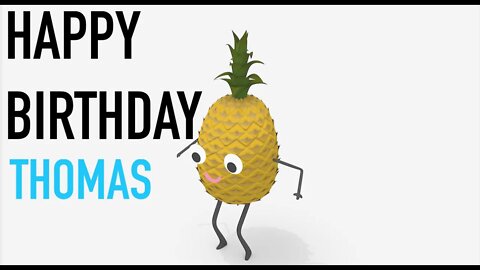 Happy Birthday THOMAS! - PINEAPPLE Birthday Song