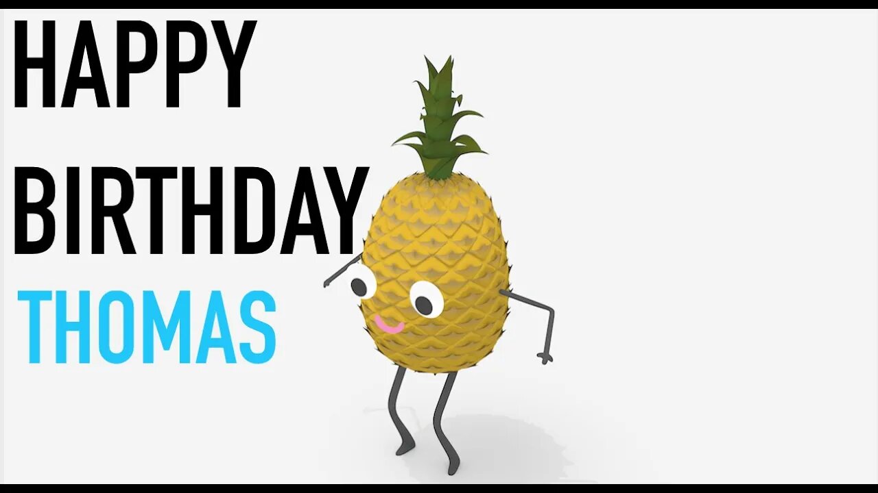 Happy Birthday THOMAS! - PINEAPPLE Birthday Song