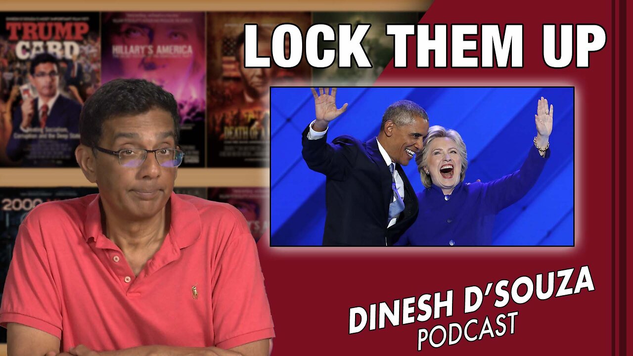 LOCK THEM UP Dinesh D’Souza Podcast Ep587